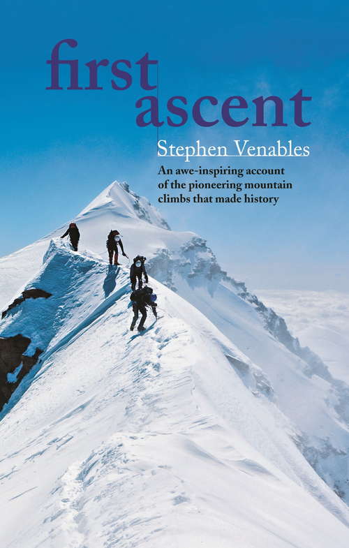 Book cover of First Ascent: First Ascents In The Indian Himalaya