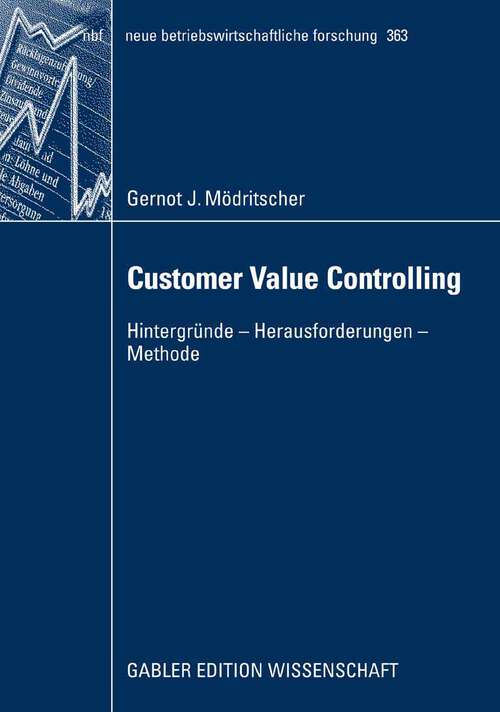 Book cover of Customer Value Controlling: Hintergründe - Herausforderungen - Methode (2008) (neue betriebswirtschaftliche forschung (nbf) #363)