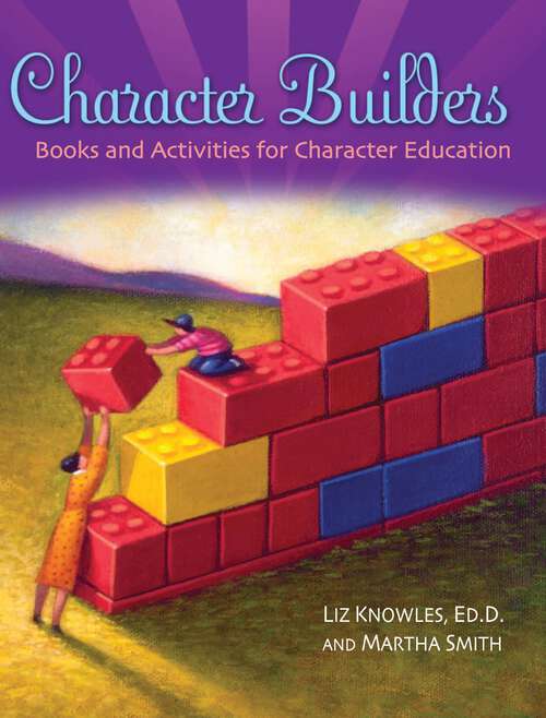 Book cover of Character Builders: Books and Activities for Character Education (Through Children's Literature)