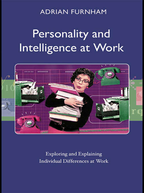 Book cover of Personality and Intelligence at Work: Exploring and Explaining Individual Differences at Work
