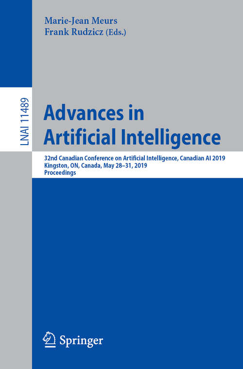 Book cover of Advances in Artificial Intelligence: 32nd Canadian Conference on Artificial Intelligence, Canadian AI 2019, Kingston, ON, Canada, May 28–31, 2019, Proceedings (1st ed. 2019) (Lecture Notes in Computer Science #11489)