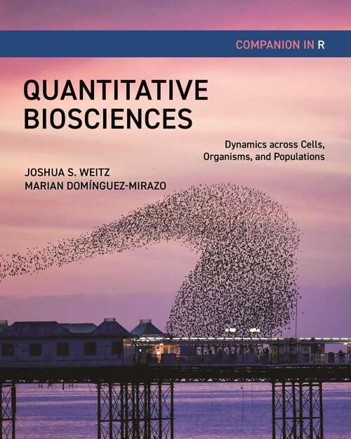 Book cover of Quantitative Biosciences Companion in R: Dynamics across Cells, Organisms, and Populations