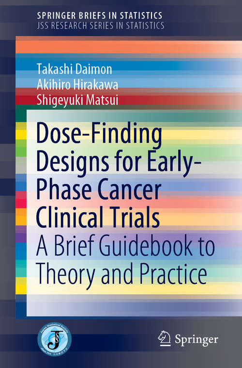 Book cover of Dose-Finding Designs for Early-Phase Cancer Clinical Trials: A Brief Guidebook to Theory and Practice (1st ed. 2019) (SpringerBriefs in Statistics)