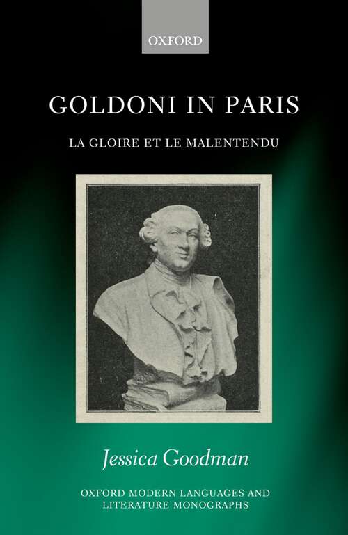 Book cover of Goldoni in Paris: La Gloire et le Malentendu (Oxford Modern Languages and Literature Monographs)