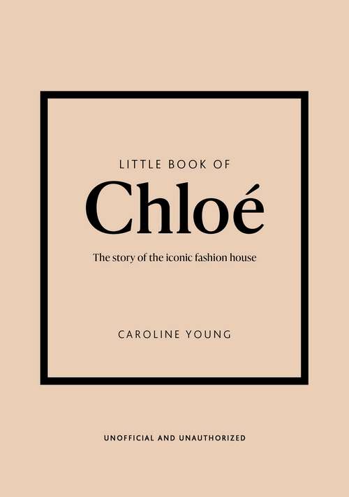 Book cover of Little Book of Chloé: The story of the iconic brand (Little Books of Fashion)