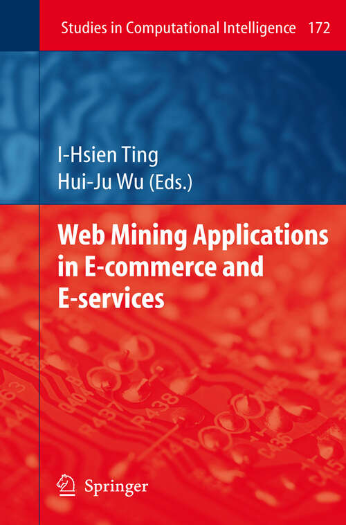 Book cover of Web Mining Applications in E-Commerce and E-Services (2009) (Studies in Computational Intelligence #172)