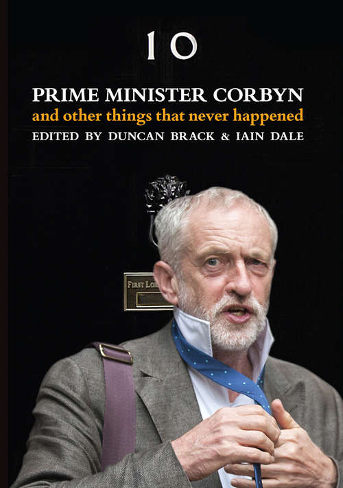 Book cover of Prime Minister Corbyn: And other things that never happened