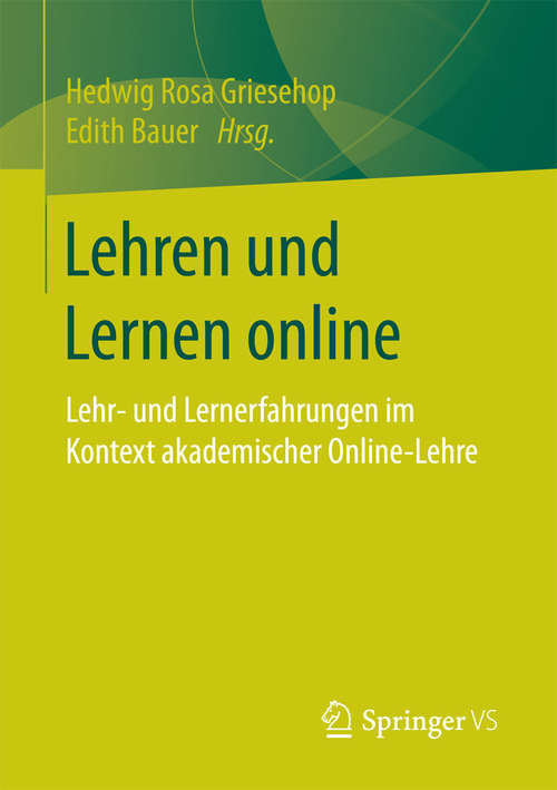 Book cover of Lehren und Lernen online: Lehr- und Lernerfahrungen im Kontext akademischer Online-Lehre