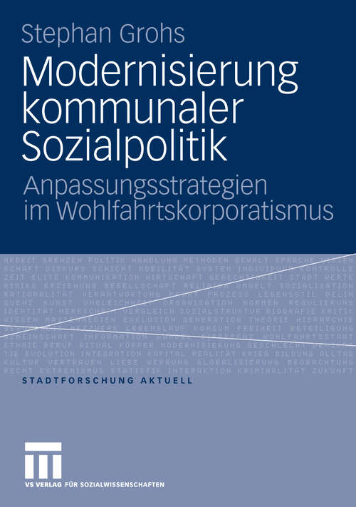 Book cover of Modernisierung kommunaler Sozialpolitik: Anpassungsstrategien im Wohlfahrtskorporatismus (2010) (Stadtforschung aktuell)