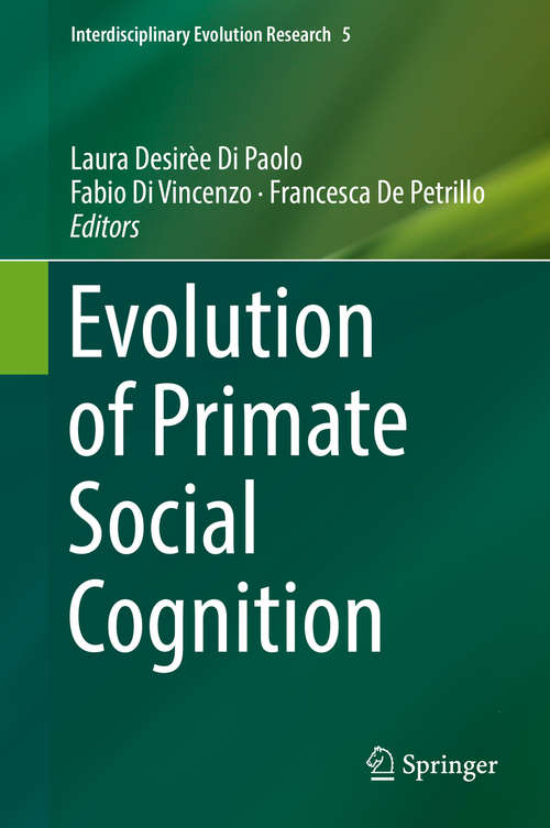 Book cover of Evolution of Primate Social Cognition (1st ed. 2018) (Interdisciplinary Evolution Research Ser. #5)