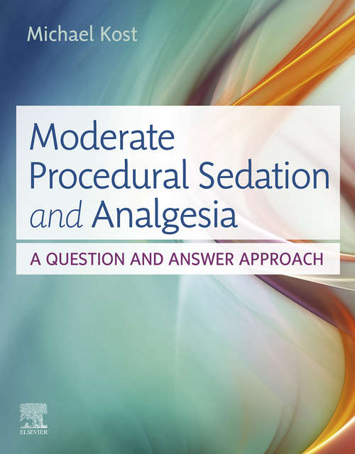 Book cover of Moderate Procedural Sedation and Analgesia - E-Book: A Question and Answer Approach