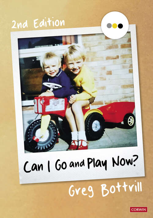 Book cover of Can I Go and Play Now?: Rethinking the Early Years (Second Edition) (Corwin Ltd)