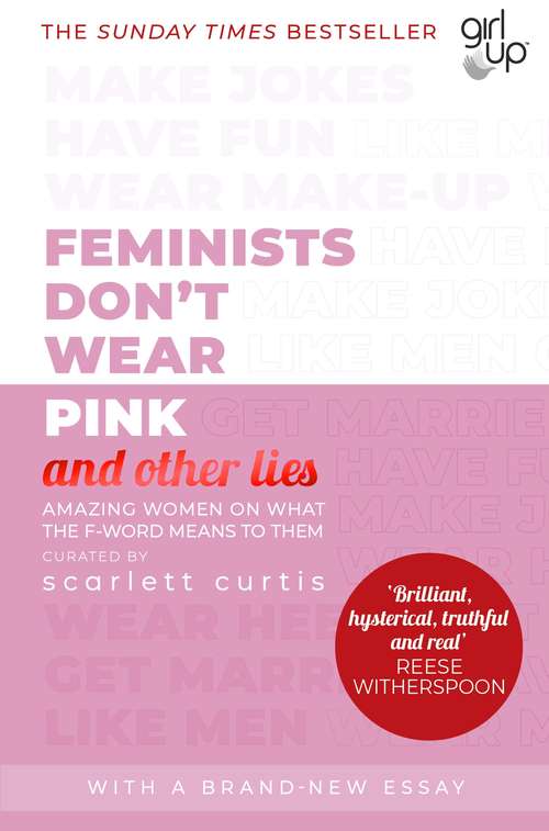Book cover of Feminists Don't Wear Pink: Amazing women on what the F-word means to them (And Other Lies #1)