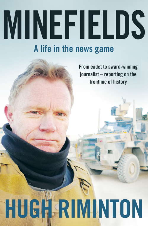 Book cover of Minefields: A life in the news game - the bestselling memoir of Australia's legendary foreign correspondent