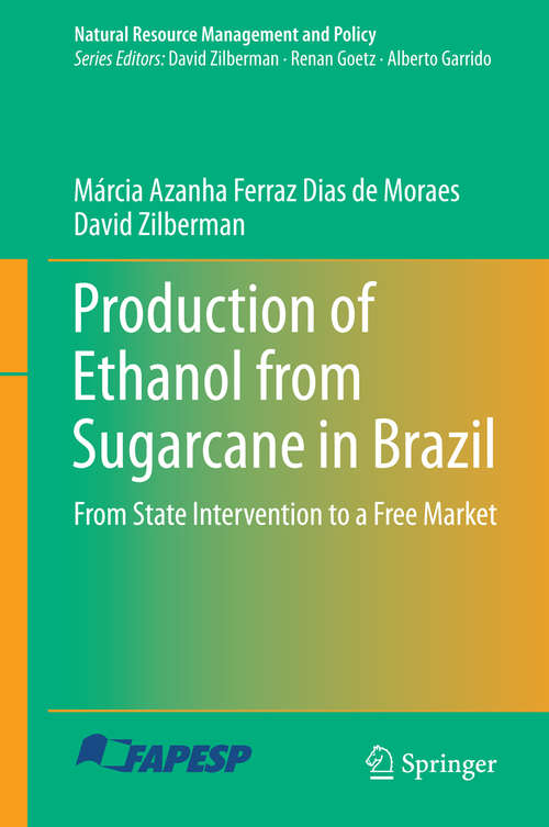 Book cover of Production of Ethanol from Sugarcane in Brazil: From State Intervention to a Free Market (2014) (Natural Resource Management and Policy #43)