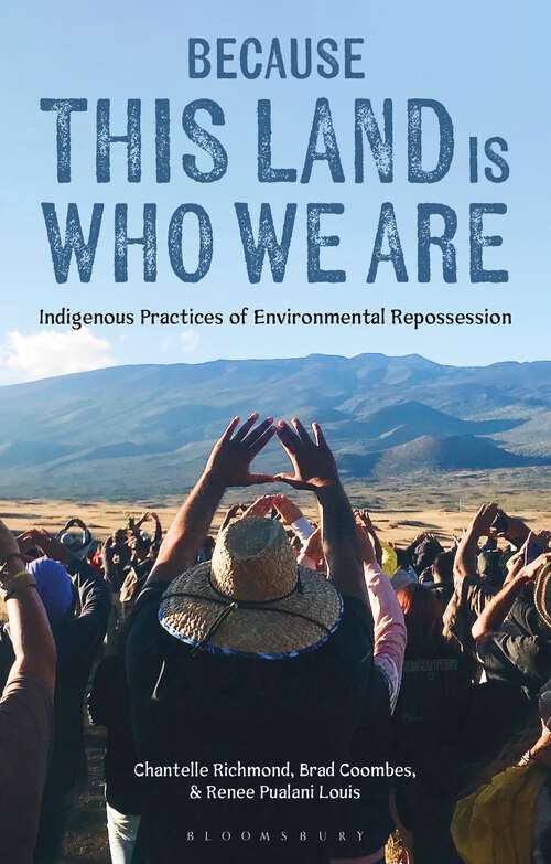 Book cover of Because This Land is Who We Are: Indigenous Practices of Environmental Repossession