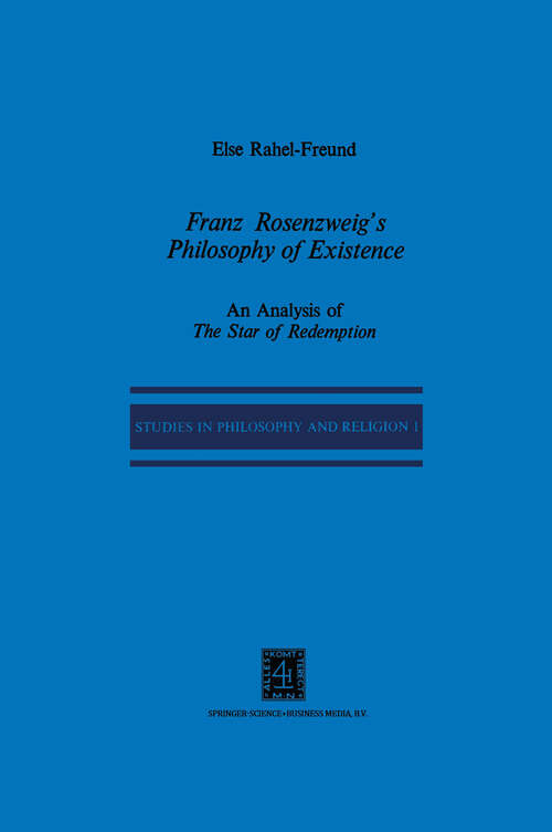 Book cover of Franz Rosenzweig’s Philosophy of Existence: An Analysis of The Star of Redemption (1979) (Studies in Philosophy and Religion #1)