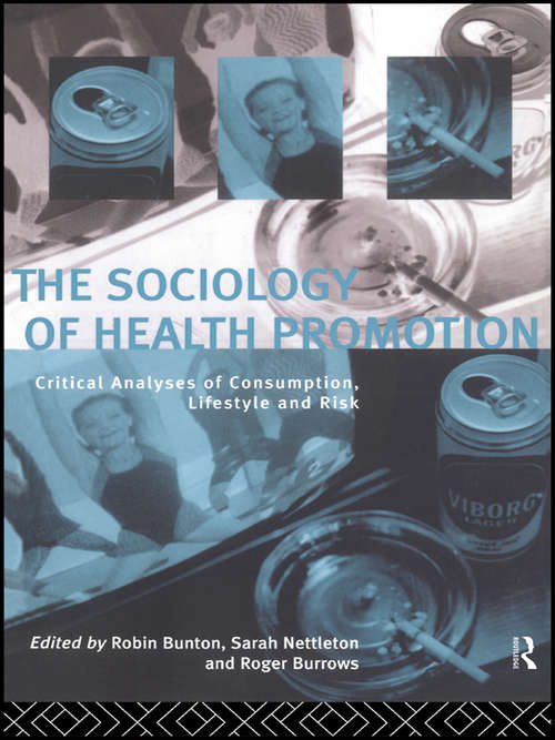 Book cover of The Sociology of Health Promotion: Critical Analyses of Consumption, Lifestyle and Risk