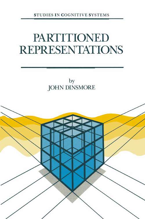 Book cover of Partitioned Representations: A Study in Mental Representation, Language Understanding and Linguistic Structure (1991) (Studies in Cognitive Systems #8)