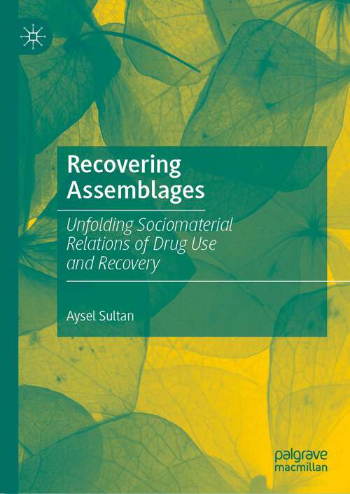 Book cover of Recovering Assemblages: Unfolding Sociomaterial Relations of Drug Use and Recovery (1st ed. 2022)