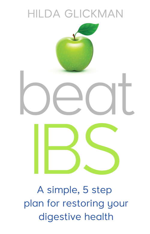 Book cover of Beat IBS: A simple, five-step plan for restoring your digestive health