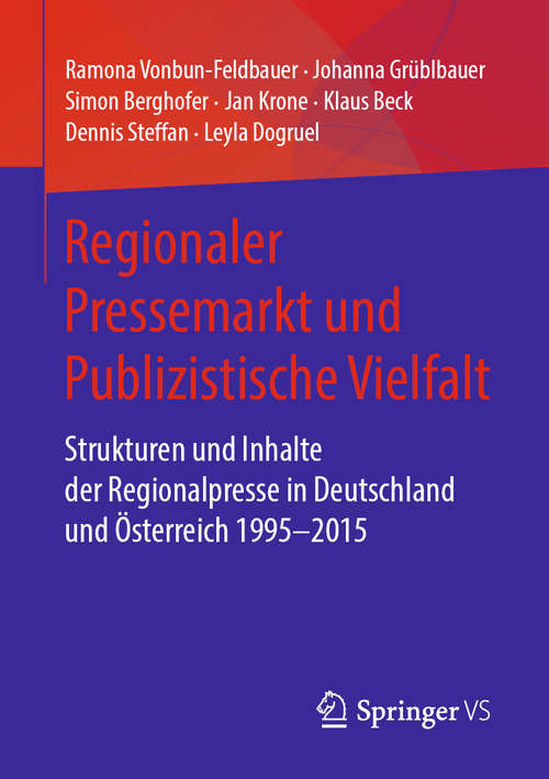 Book cover of Regionaler Pressemarkt und Publizistische Vielfalt: Strukturen und Inhalte der Regionalpresse in Deutschland und Österreich 1995–2015 (1. Aufl. 2020)