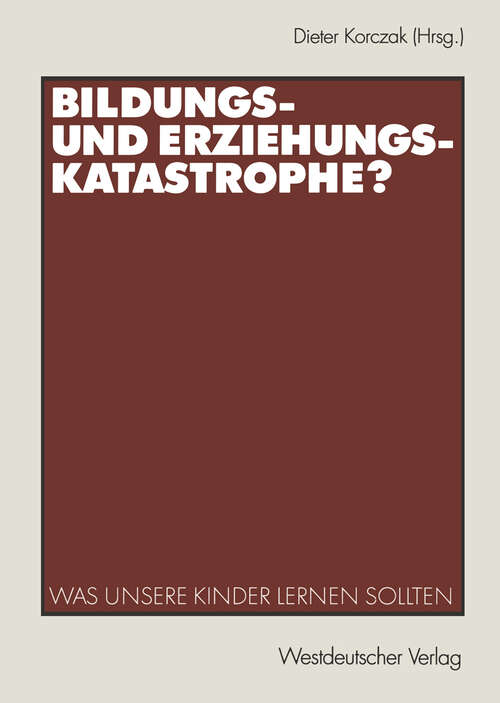 Book cover of Bildungs- und Erziehungskatastrophe?: Was unsere Kinder lernen sollten (2003)