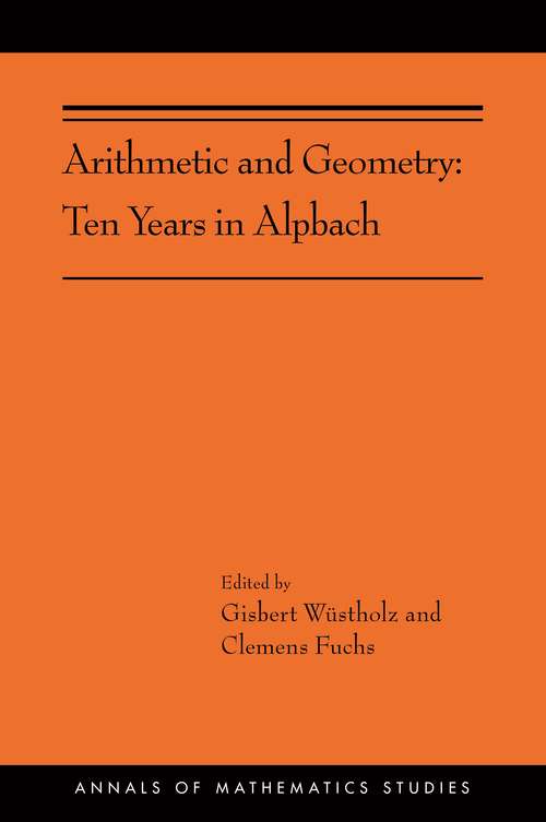 Book cover of Arithmetic and Geometry: Ten Years in Alpbach (AMS-202) (Annals of Mathematics Studies #202)