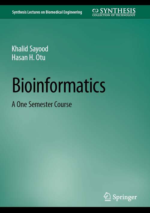 Book cover of Bioinformatics: A One Semester Course (1st ed. 2022) (Synthesis Lectures on Biomedical Engineering)