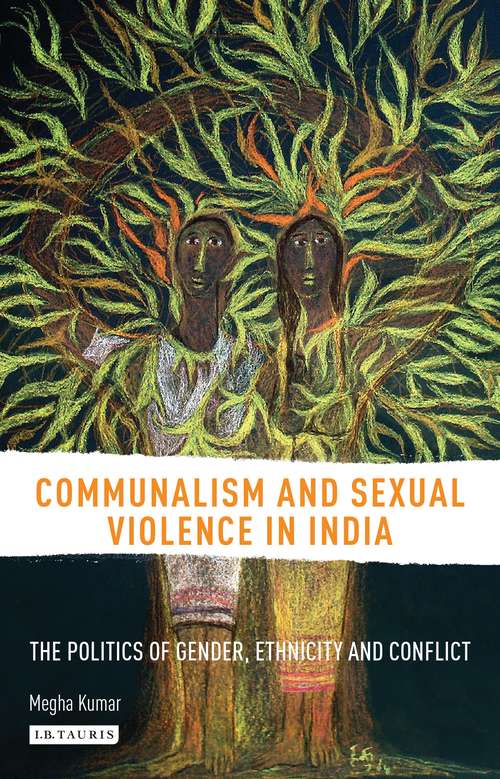 Book cover of Communalism and Sexual Violence in India: The Politics of Gender, Ethnicity and Conflict (Library of Development Studies)