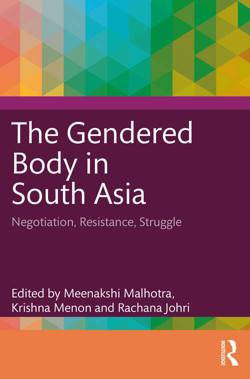 Book cover of The Gendered Body in South Asia: Negotiation, Resistance, Struggle