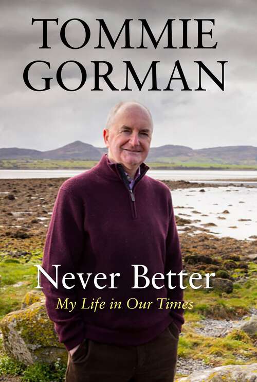 Book cover of Never Better: My Life in Our Times (Main)