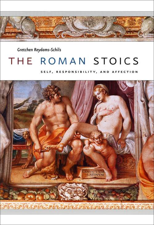 Book cover of The Roman Stoics: Self, Responsibility, and Affection