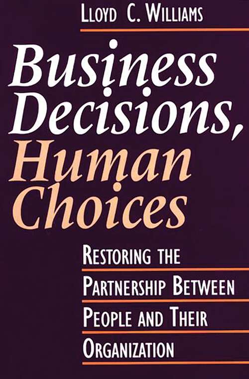 Book cover of Business Decisions, Human Choices: Restoring the Partnership Between People and Their Organizations (Non-ser.)