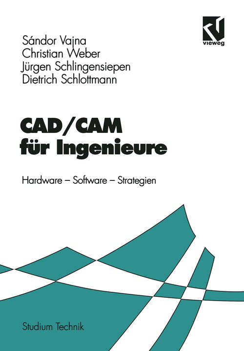 Book cover of CAD/CAM für Ingenieure: Hardware, Software, Strategien (1994) (Studium Technik)