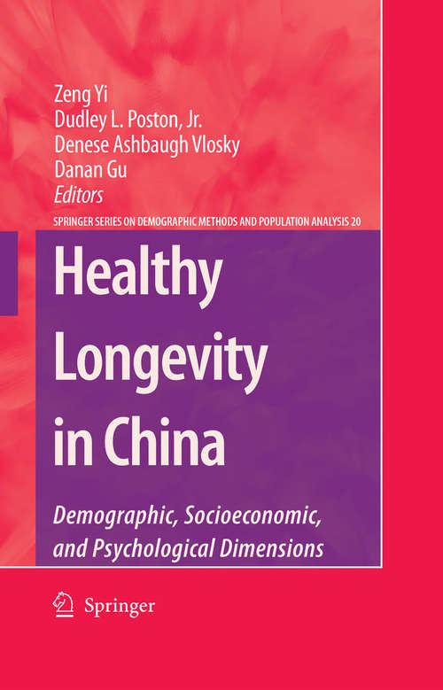 Book cover of Healthy Longevity in China: Demographic, Socioeconomic, and Psychological Dimensions (2008) (The Springer Series on Demographic Methods and Population Analysis #20)