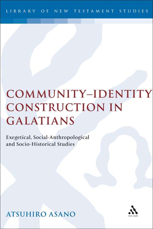 Book cover of Community-Identity Construction in Galatians: Exegetical, Social-Anthropological and Socio-Historical Studies (The Library of New Testament Studies #285)