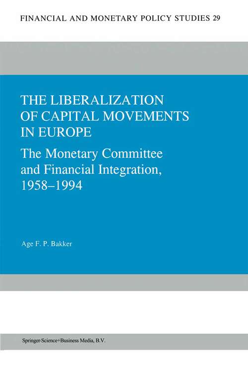 Book cover of The Liberalization of Capital Movements in Europe: The Monetary Committee and Financial Integration 1958–1994 (1996) (Financial and Monetary Policy Studies #29)