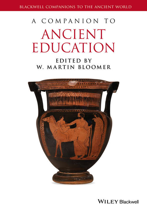Book cover of A Companion to Ancient Education (Blackwell Companions to the Ancient World #120)