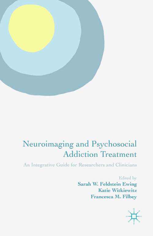 Book cover of Neuroimaging and Psychosocial Addiction Treatment: An Integrative Guide for Researchers and Clinicians (2015)