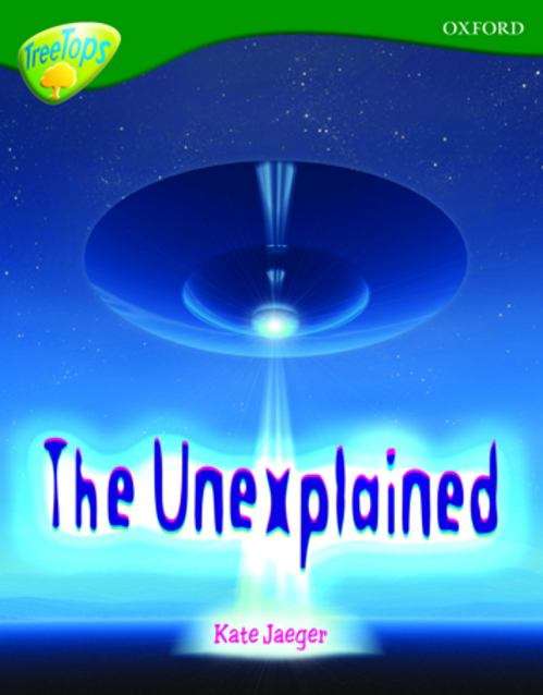 Book cover of Oxford Reading Tree, Level 12, TreeTops Non-fiction: The Unexplained (PDF)