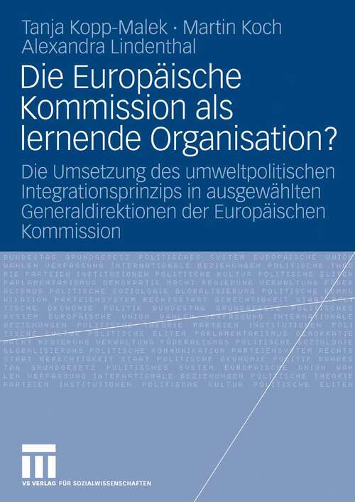 Book cover of Die Europäische Kommission als lernende Organisation?: Die Umsetzung des umweltpolitischen Integrationsprinzips in ausgewählten Generaldirektionen der Europäischen Kommission (2009)