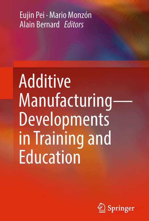 Book cover of Additive Manufacturing – Developments in Training and Education