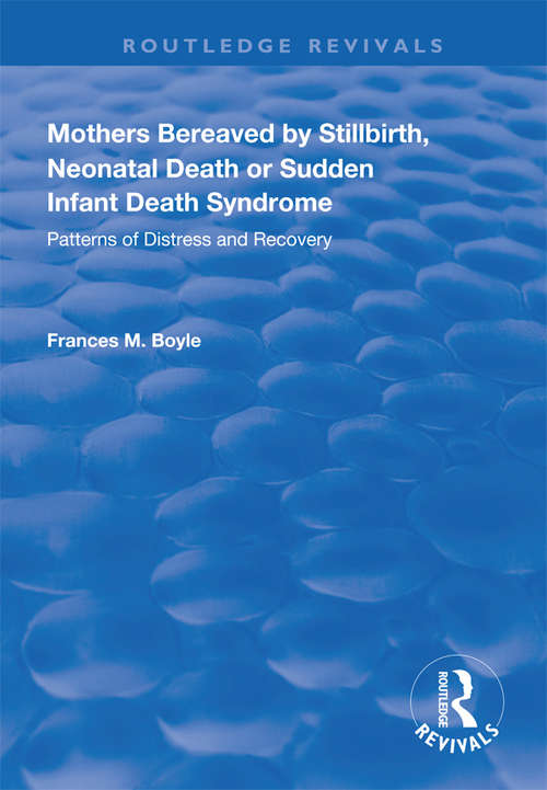 Book cover of Mothers Bereaved by Stillbirth, Neonatal Death or Sudden Infant Death Syndrome: Patterns of Distress and Recovery (Routledge Revivals)