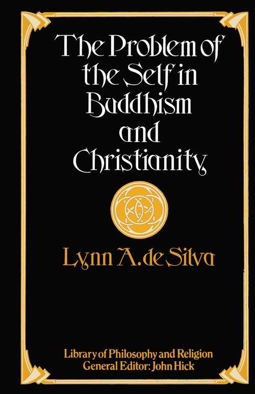 Book cover of The Problem of the Self in Buddhism and Christianity (1st ed. 1979) (Library of Philosophy and Religion)