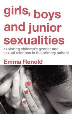 Book cover of Girls, Boys and Junior Sexualities: Exploring Childrens' Gender and Sexual Relations in the Primary School (PDF)