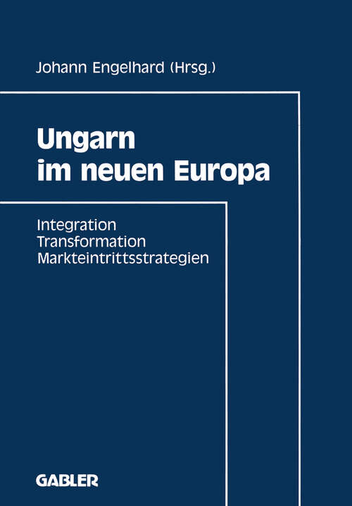 Book cover of Ungarn im neuen Europa: Integration, Transformation, Markteintrittsstrategien (1993)