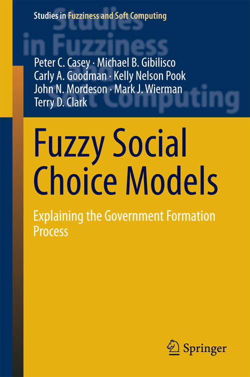 Book cover of Fuzzy Social Choice Models: Explaining the Government Formation Process (2014) (Studies in Fuzziness and Soft Computing #318)