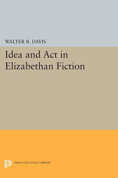 Book cover of Idea and Act in Elizabethan Fiction