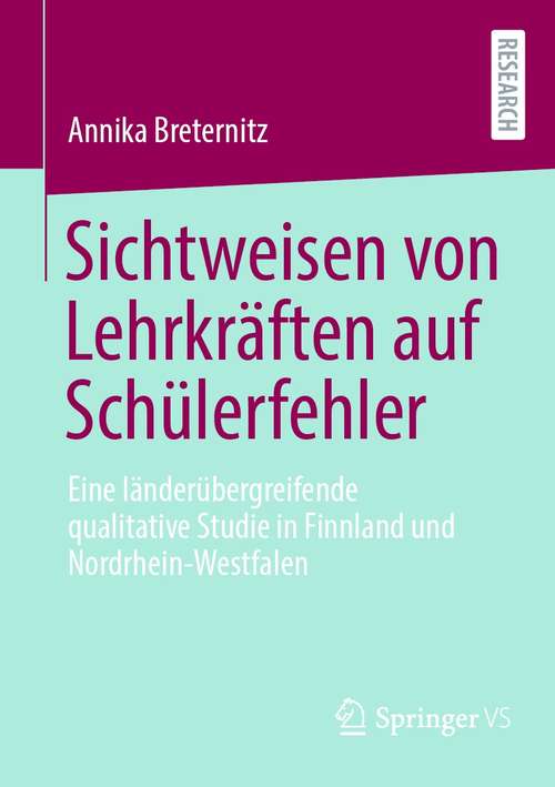Book cover of Sichtweisen von Lehrkräften auf Schülerfehler: Eine länderübergreifende qualitative Studie in Finnland und Nordrhein-Westfalen (1. Aufl. 2021)